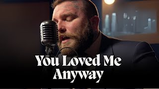 You Loved Me Anyway | Emotional Soul Ballad (Inspired by Teddy Swims)