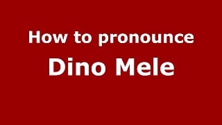 How to pronounce Dino Mele