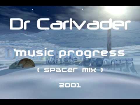 Dr Carlvader - Music Progress ( Spacer Mix )