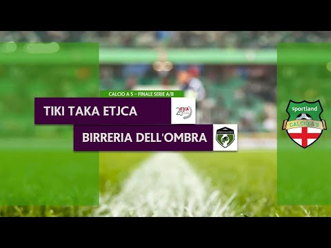 Finale Playoff Serie A/B C5 - Tiki Taka Etjca vs Birreria dell'Ombra