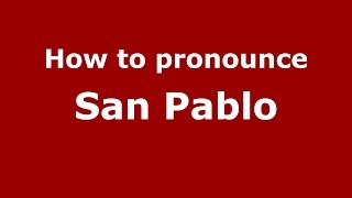 How to pronounce San Pablo