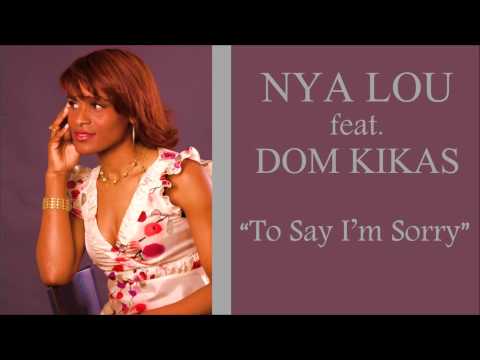 NYA LOU feat. DOM KIKAS - "TO SAY I'M SORRY"