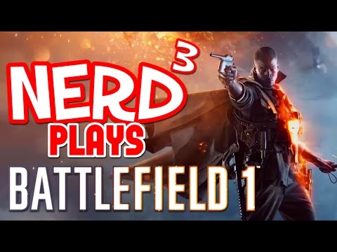 Nerd³ Plays... Battlefield 1 - Multiplayer Malarkey