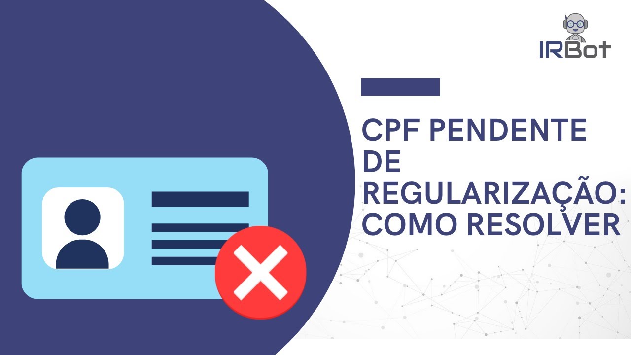 CPF PENDENTE DE REGULARIZAÇÃO: COMO RESOLVER | IR Bot