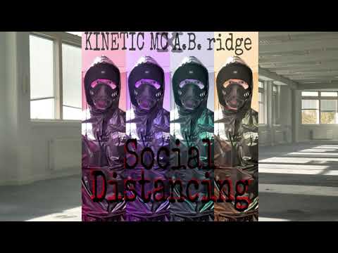 Kinetic MC x A.B. Ridge - Social Distancing Prod. Caught In Crossfire