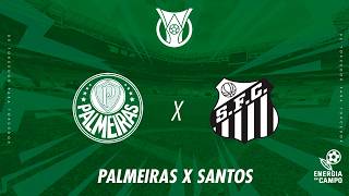 PALMEIRAS X SANTOS - 02/05/2026 - BRASILEIRÃO - AO VIVO