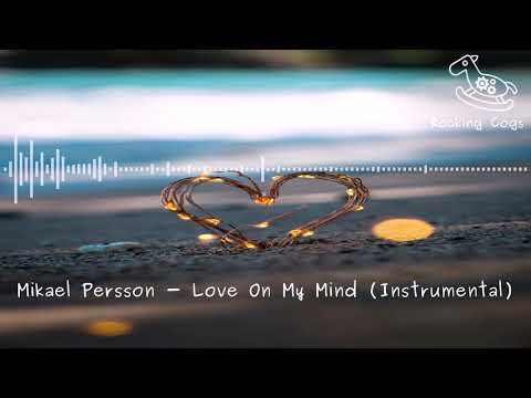Mikael Persson - Love On My Mind (Instrumental) [Rocking Cogs]