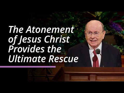 The Atonement of Jesus Christ Provides the Ultimate Rescue | Quentin L. Cook | April 2025