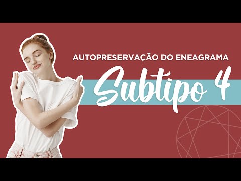 SUBTIPO 4 AUTOPRESERVAÇÃO DO ENEAGRAMA