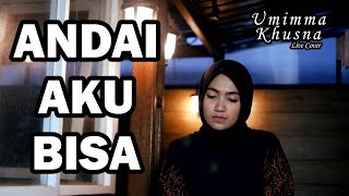 Download lagu ANDAI AKU BISA ( CHRISYE ) - UMIMMA KHUSNA  LIVE COVER mp3