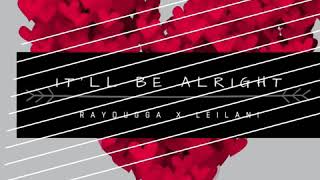 The Most Inspirational Song Of The Year “It’ll Be Alright” (RayDugga x Leilani)Gods Love Never Fails