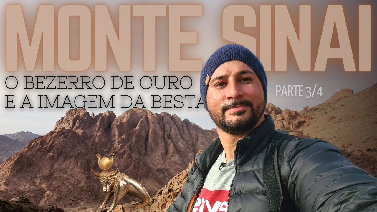 O MONTE SINAI (3/4) | O Bezerro de Ouro e a Imagem da Besta na Segunda Vinda de Jesus no Apocalipse