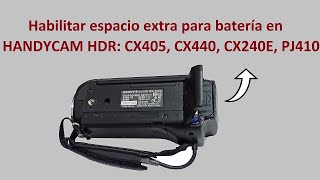 Habilitar espacio extra para batería en HANDYCAM HDR: CX405, CX440, CX240E, PJ410