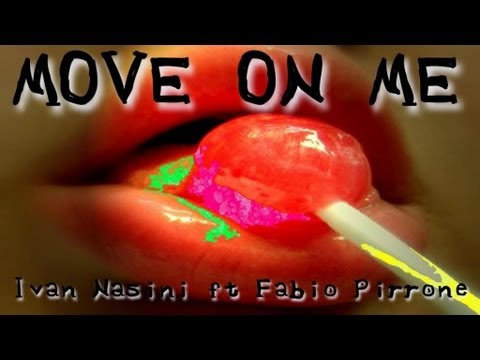 MOVE ON ME Ivan Nasini Ft Fabio Pirrone   house dance mix sexy song