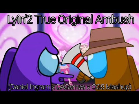 Lyin'2 True Original Ambush (Daniel Ingram x DAGames x CG5 Mashup)