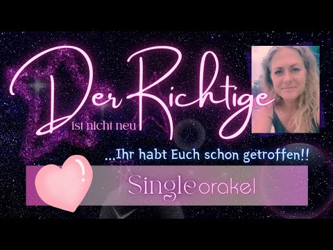 Der Richtige ist nicht neu | Ihr habt euch schon getroffen – Single-Orakel