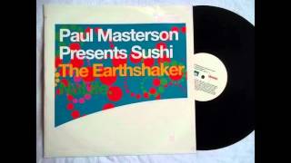 Paul Masterson Presents Sushi - The Earthshaker (Yomanda Mix)