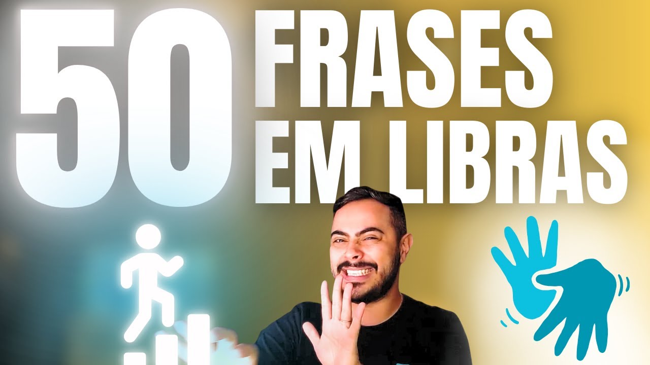 Sinais das 50 Frases Mais Usadas da Libras no Dia a Dia para Iniciantes