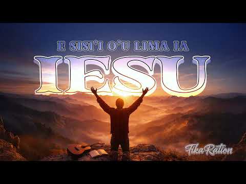 E sisii o'u lima ia Iesu - FikaRation