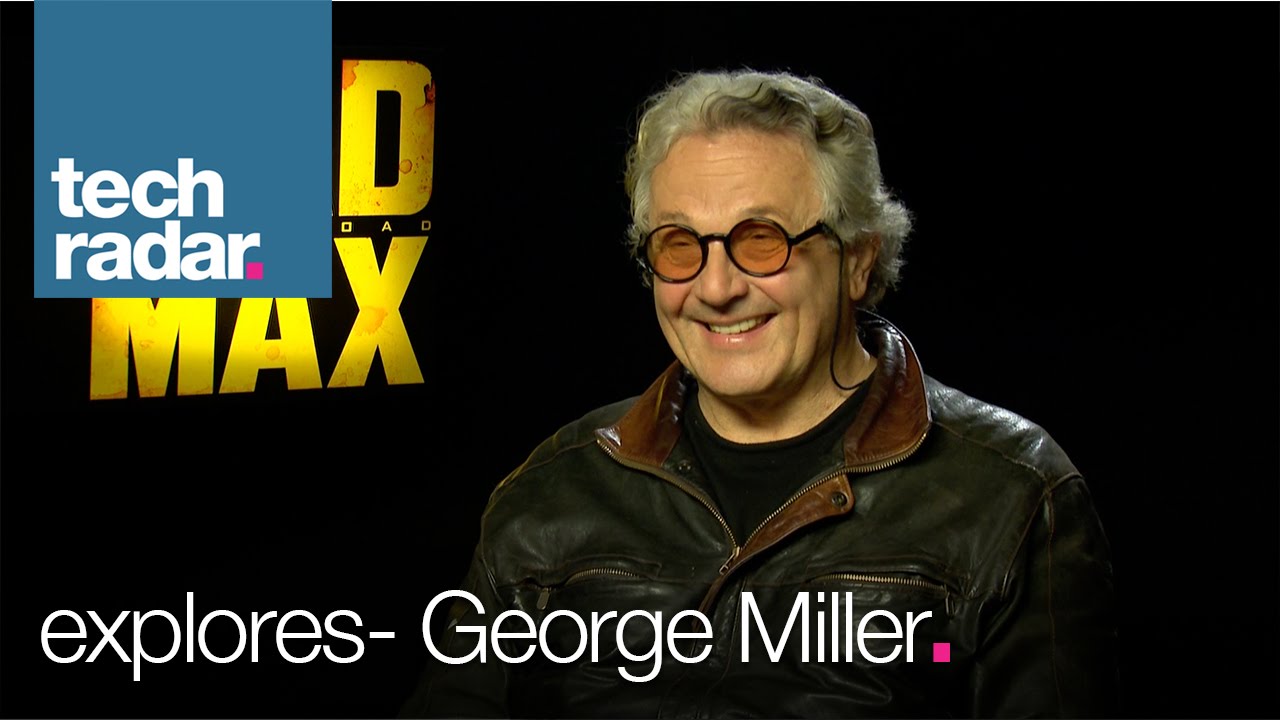 techradar explores - George Miller, Technology and Mad Max Fury Road - YouTube