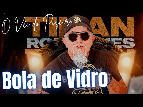 Tinan Rodrigues - Bola de Vidro (O VÉI DO PISEIRO)