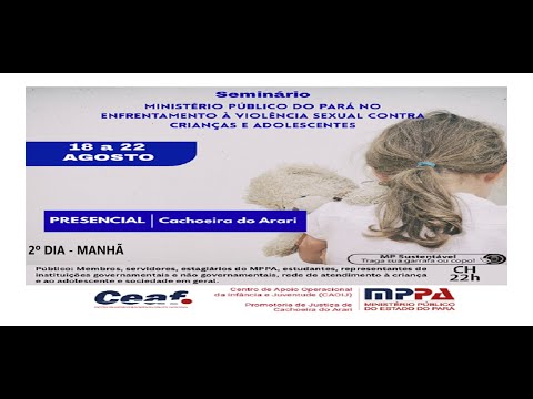 SEMINÁRIO MPPA NO ENFRENTAMENTO À VIOLÊNCIA SEXUAL CONTRA CRIANÇAS E ADOLESCENTES CACHOEIRA DO ARARI