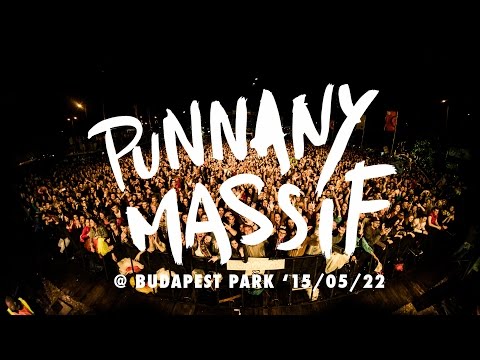 Koncertfilm: Punnany Massif @ Budapest Park | 2015.05.22.