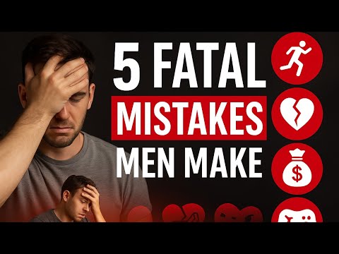 The 5 Fatal Mistakes Men Make Every Day | Psychology of Masculinity