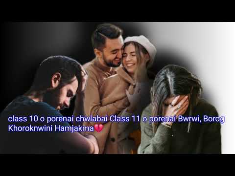 Class 10 O Porenai Chwlabai Class 11 o porenai Bwrwi part - 1| Kokborok Sad Love Story..........