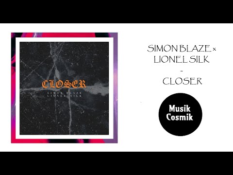 Simon Blaze x  Lionel Silk - Closer