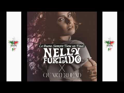 Nelly Furtado X Quarterhead – Lo Bueno Siempre Tiene Un Final (2021)