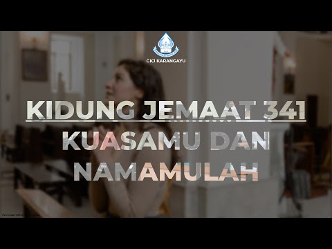 KJ 341 - KuasaMu dan NamaMulah