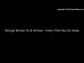 George Benson & Al Jarreau - Every Time You Go Away