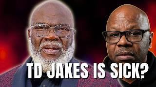 TD Jakes Is Sick: Pray for Him
