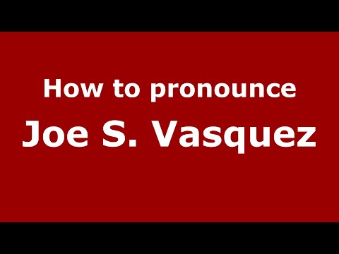 How to pronounce Joe S. Vasquez (Mexico/Mexican Spanish) - PronounceNames.com