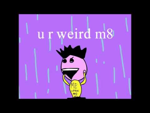 download lagu mp3 mp4 Ur Weird, download lagu Ur Weird gratis, unduh video klip Ur Weird
