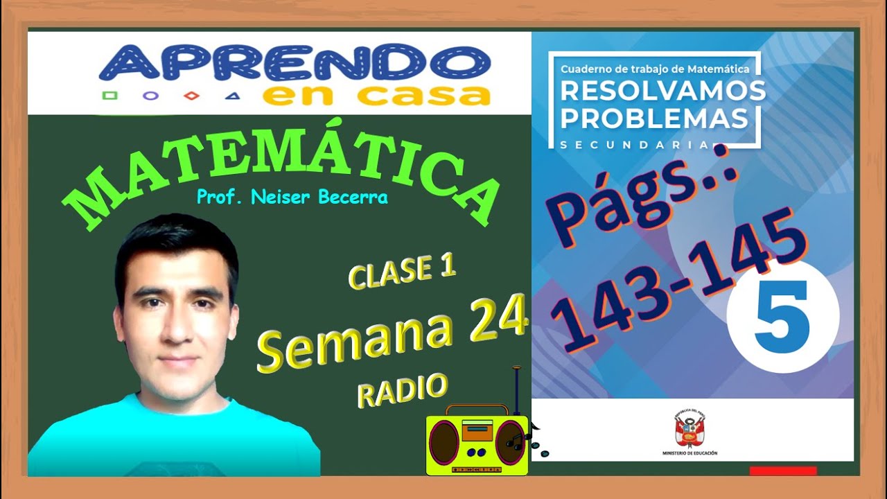 SEMANA 24-CLASE1- 5° SECUNDARIA - RESOLVAMOS PROBLEMAS 5- Pgs.143-145- Aprendo en casa-Sesión radial