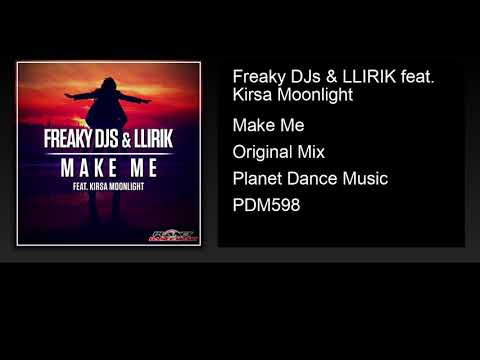 Freaky DJs & LLIRIK feat. Kirsa Moonlight - Make Me (Original Mix)