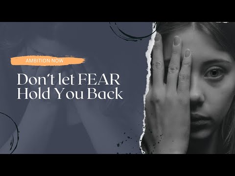 Never Let Fear Hold You Back