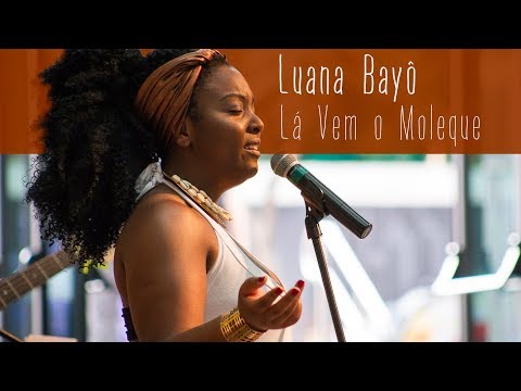 Luana Bayô - Lá vem o Moleque