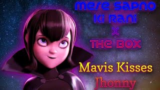 Mere Sapno Ki rani X The box  ||  Mavis Kisses Jhonny / Hotel Transylvania Edit....