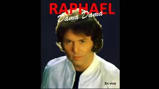 RAPHAEL 81 - Dama Dama (Homenaje a Cecilia)