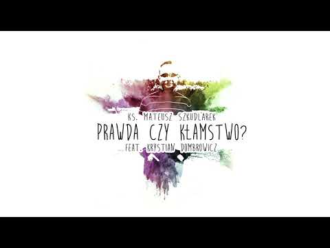 ks. Mateusz Szkudlarek feat. Krystian Dombrowicz - Prawda czy kłamstwo