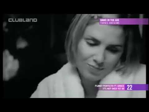 Planet Perfecto feat. Grace - Not Over Yet 99 (Music Video) (Clubland TV)