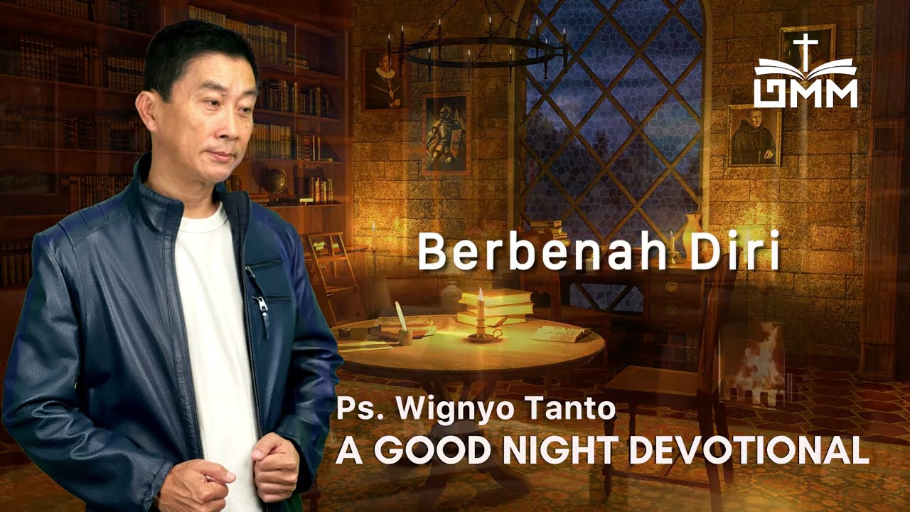 a Good Night Devotional | Berbenah Diri | Ps. Wignyo Tanto