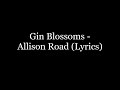 Gin Blossoms - Allison Road (Lyrics HD)