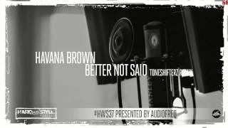 Havana Brown - Better not said (Toneshifterz Remix)