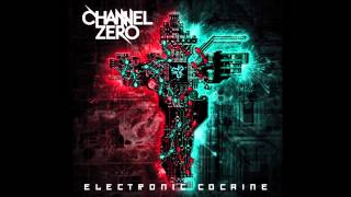 Channel Zero - Electronic Cocaine