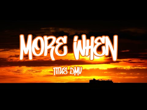 Titus DMV - More When (Lyrics)