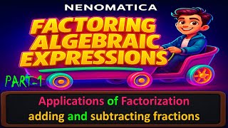 Factoring Algebraic Expressions 23-1:Applications of factorization-adding and subtracting|NENOMATICA